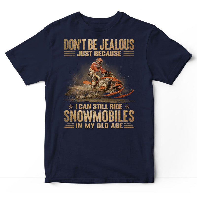 Snowmobile Don't Be Jealous Old Age T-Shirt DGA066