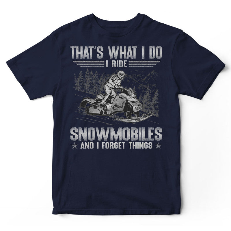 Snowmobile Forget Things T-Shirt GSB072