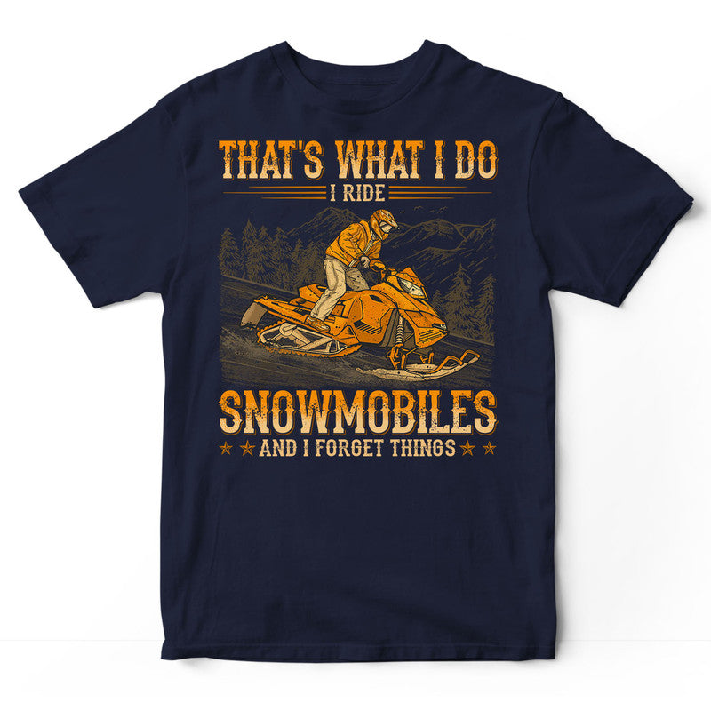 Snowmobile Forget Things T-Shirt WDB548