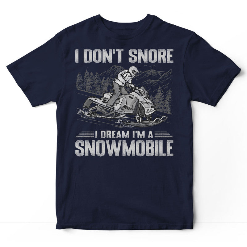 Snowmobile I Don't Snore T-Shirt GSB114