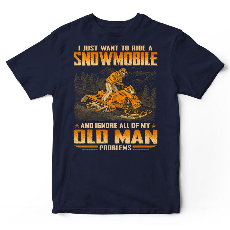 Snowmobile Ignore Old Man Problems T-Shirt WDE055