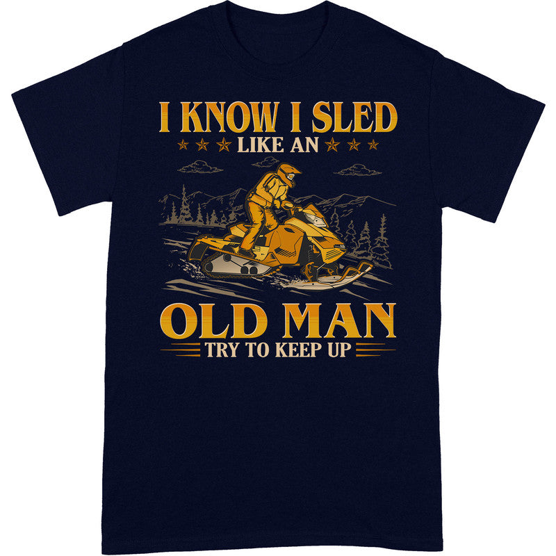 Snowmobile Like An Old Man Keep Up T-Shirt GEC103