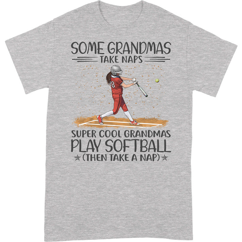 Softball Some Grandmas Take Naps Super Cool T-Shirt HWA173