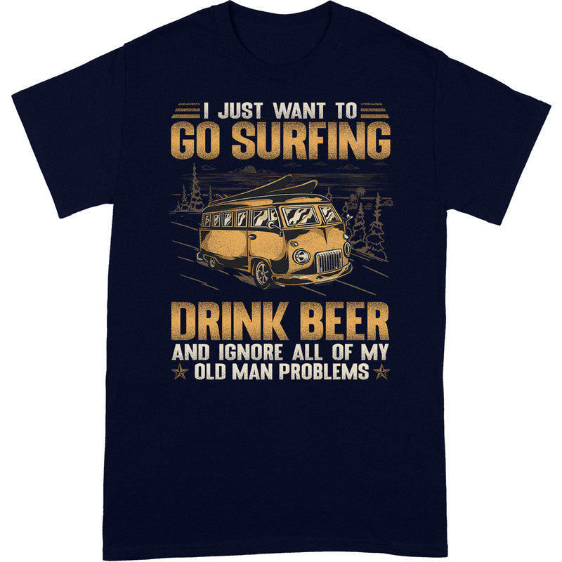 Surfing Drink Beer And Ignore Old Man T-Shirt GSA054