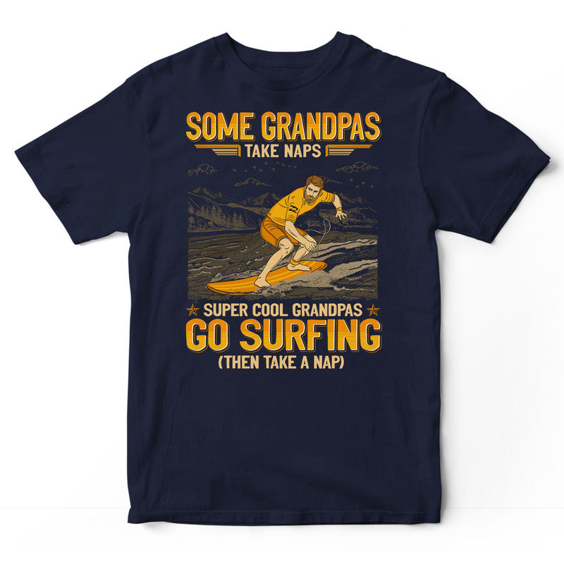 Surfing Grandpa Take Naps Super Cool T-Shirt GEA243