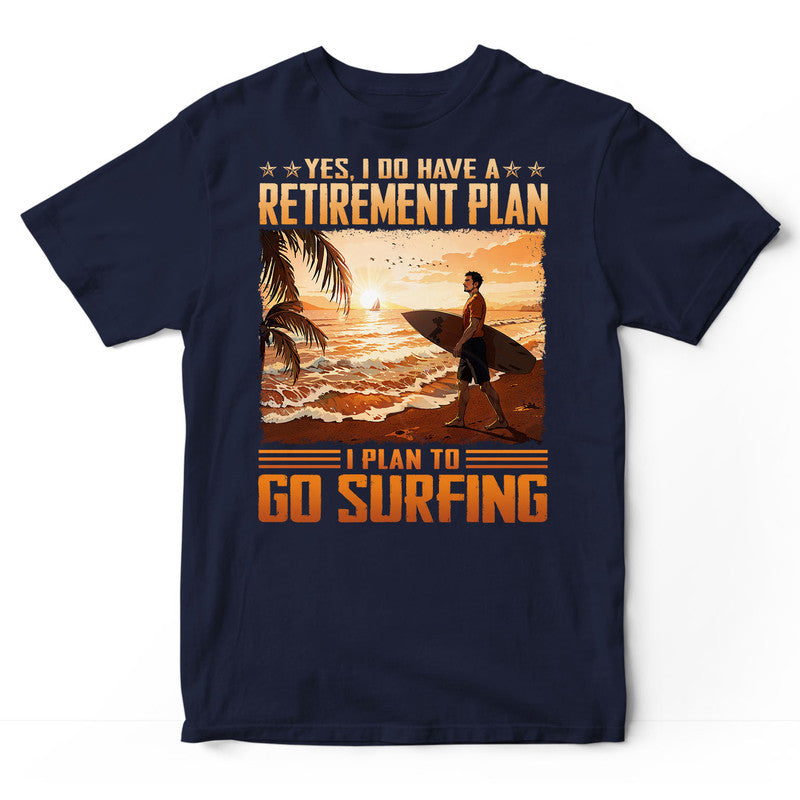 Surfing Retirement Plan T-Shirt ISA220