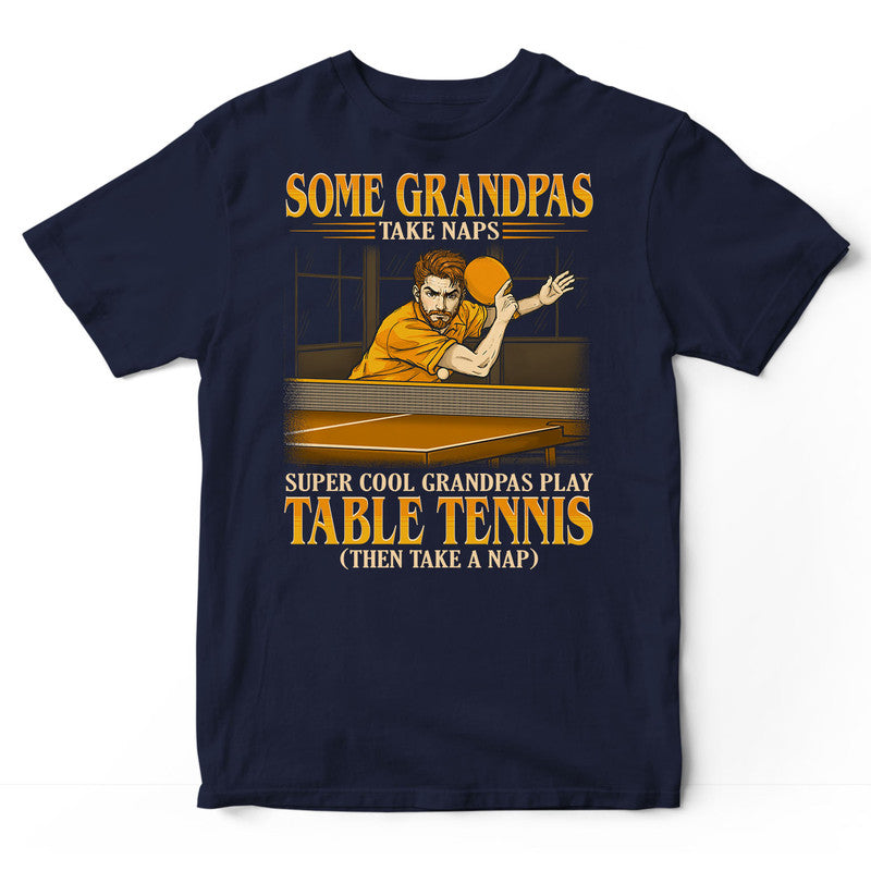 Table Tennis Grandpas Take Naps T-Shirt GEC375