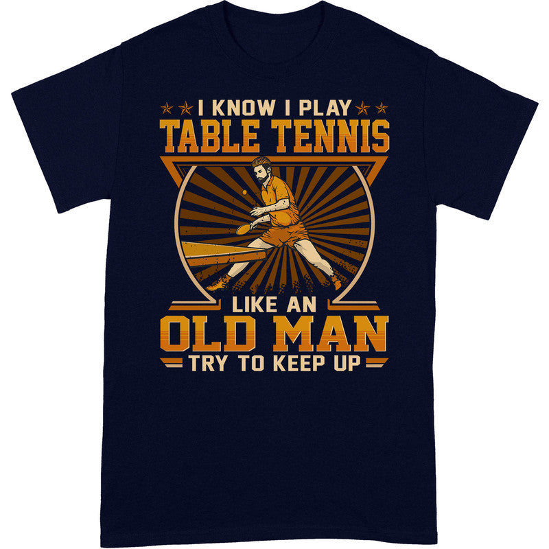 Table Tennis Like An Old Man T-Shirt GED030