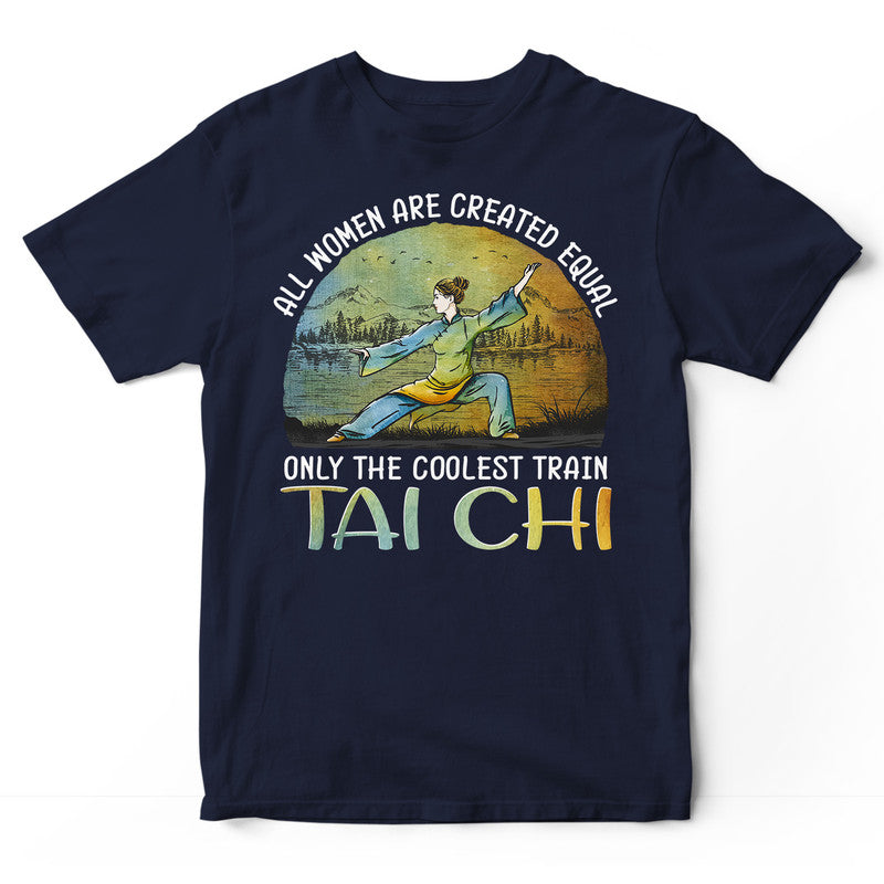 Tai Chi All Women Created Equal T-Shirt PSI104