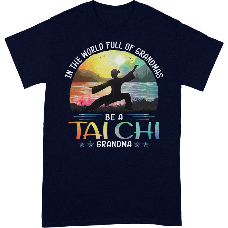 Tai Chi In The World Full Of Grandmas T-Shirt WSA013