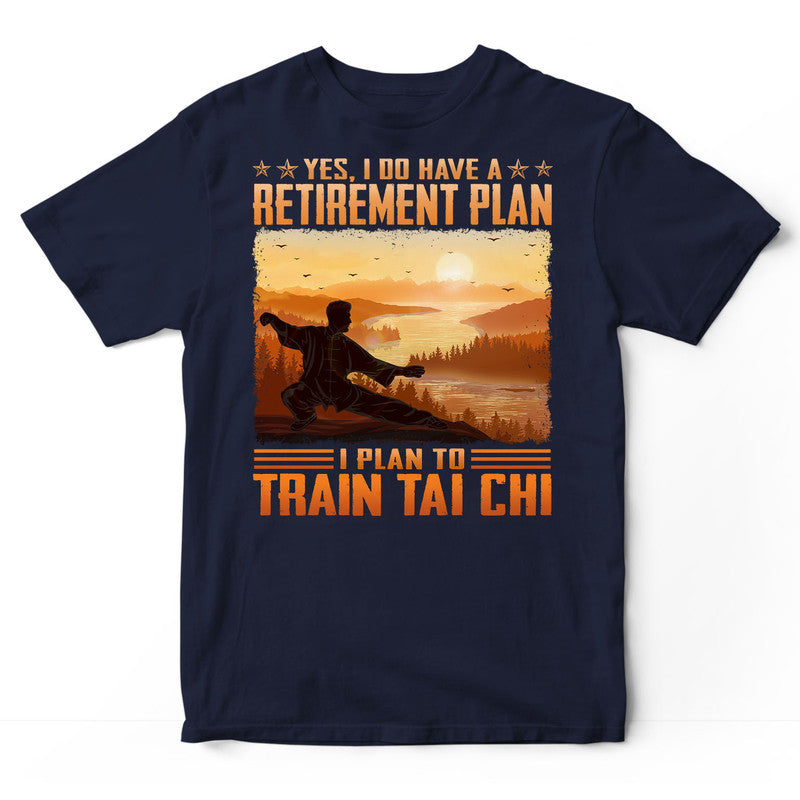 Tai Chi Retirement Plan T-Shirt ISA128