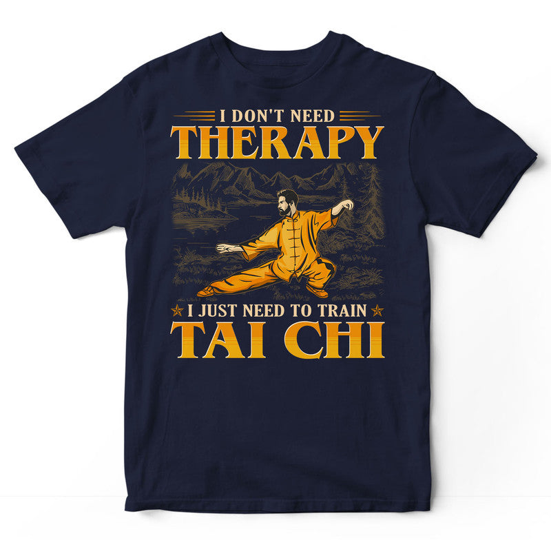 Tai chi Don't Need Therapy T-Shirt GEC071