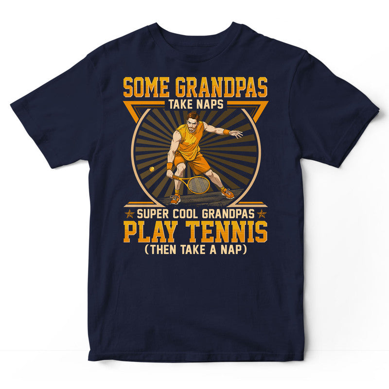 Tennis Grandpas Take Naps T-Shirt GED202