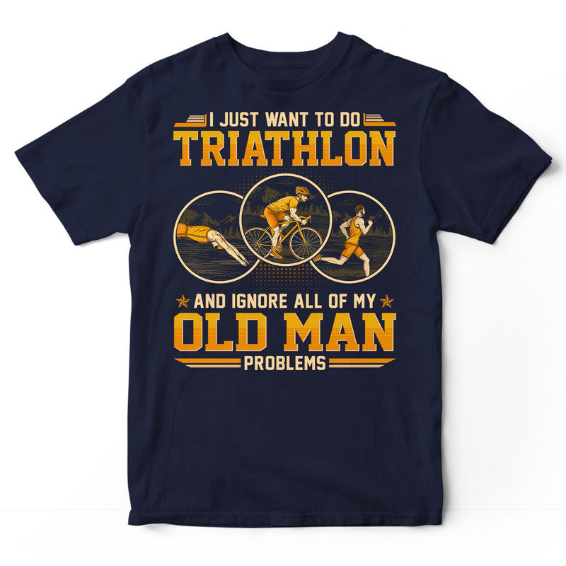 Triathlon Ignore Old Man Problems T-Shirt GED180