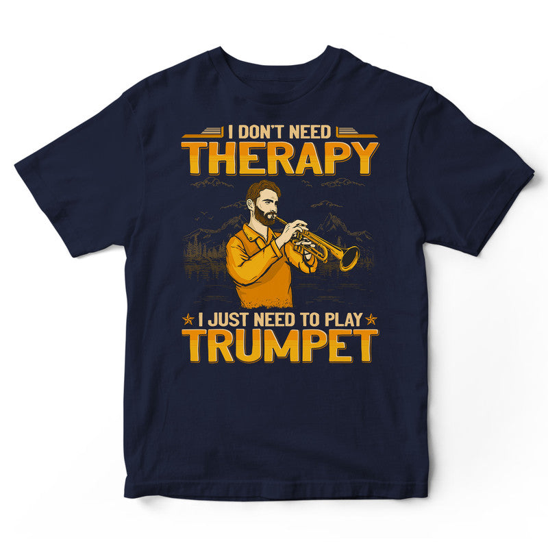 Trumpet Don't Need Therapy T-Shirt GEA185