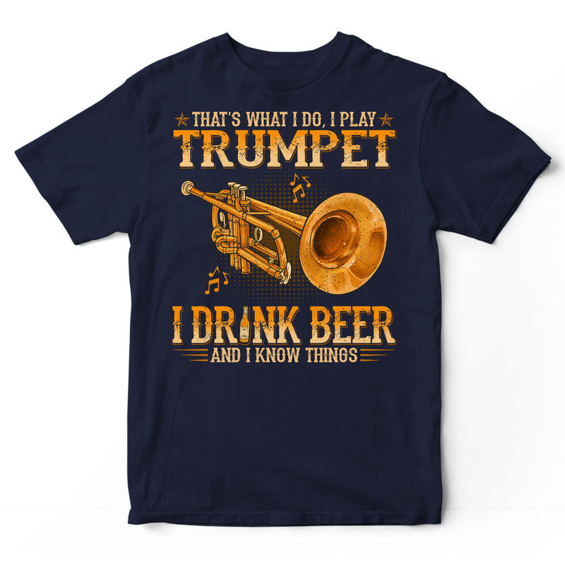 Trumpet Drink Beer Know Things T-Shirt WDB550