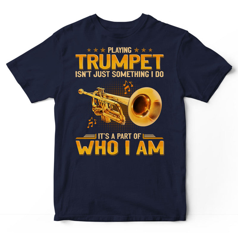 Trumpet Part Of Who I Am T-Shirt GEA339