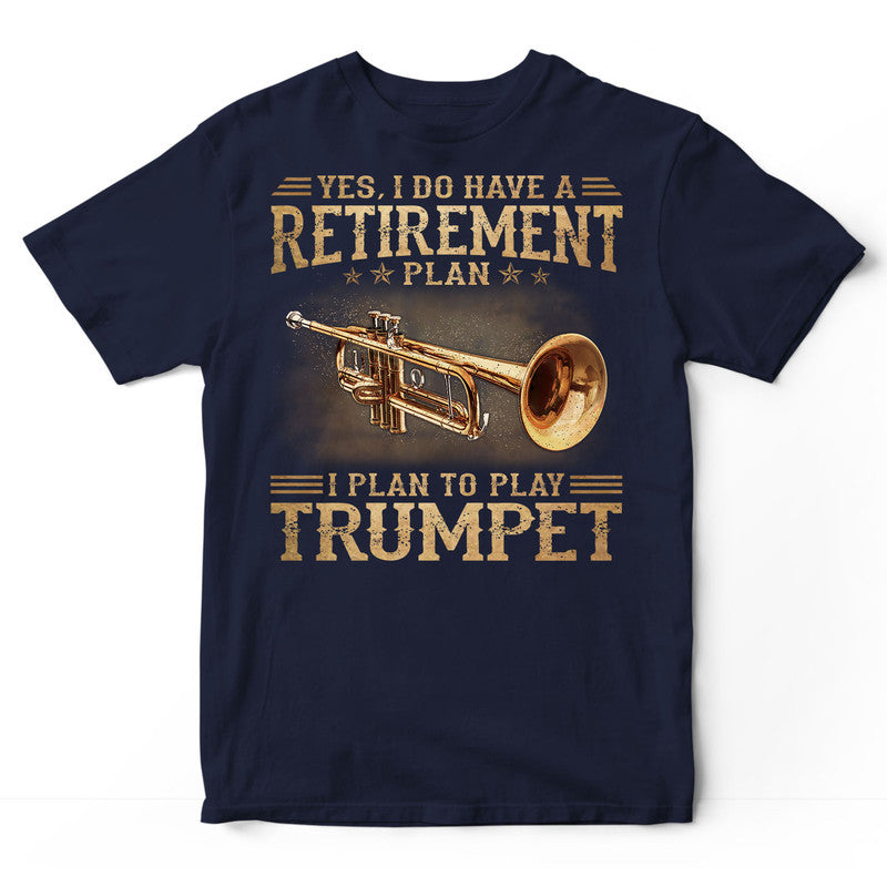 Trumpet Retirement Plan T-Shirt DGA107