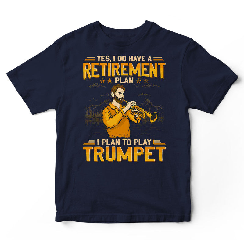 Trumpet Retirement Plan T-Shirt GEA179