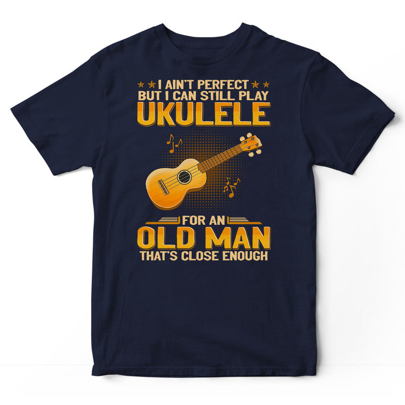 Ukulele Ain't Perfect T-Shirt GEA402