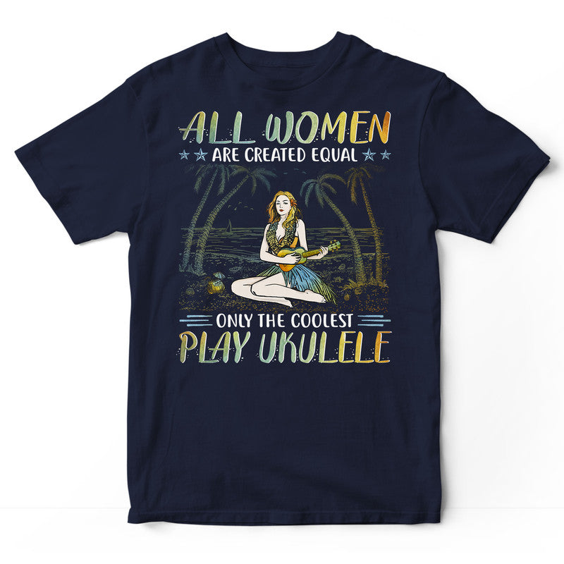 Ukulele All Women Equal T-Shirt PSI120