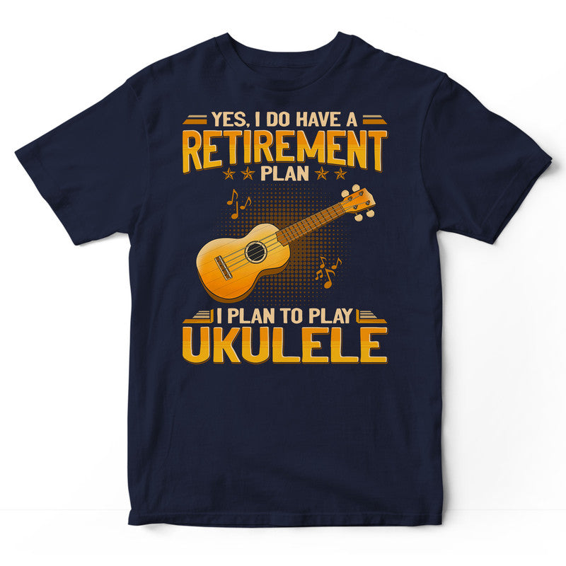 Ukulele Retirement Plan T-Shirt GEA387