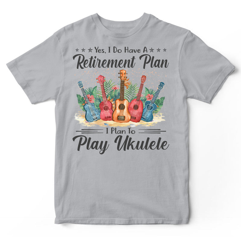 Ukulele Retirement Plan T-Shirt HWA299