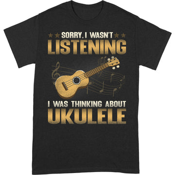 Ukulele Sorry I Wasn't Listening T-Shirt