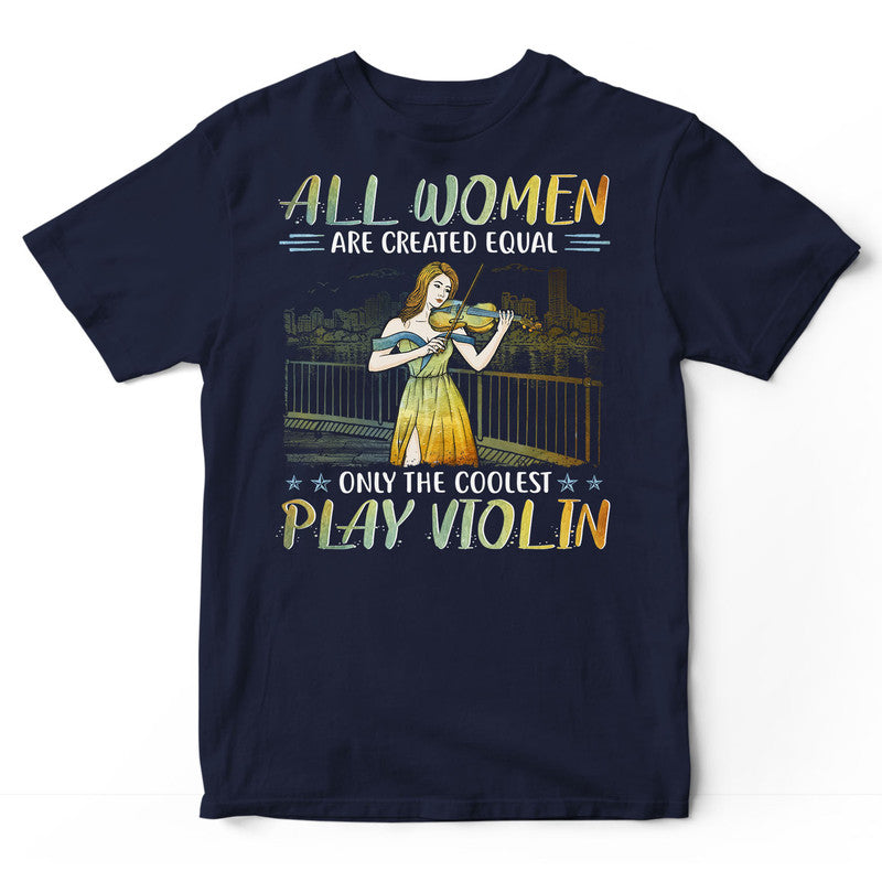 Violin Women Created Equal T-Shirt PSI155