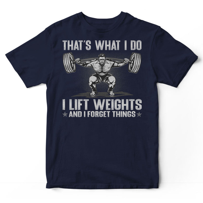 Weightlifting Forget Things T-Shirt GSB116