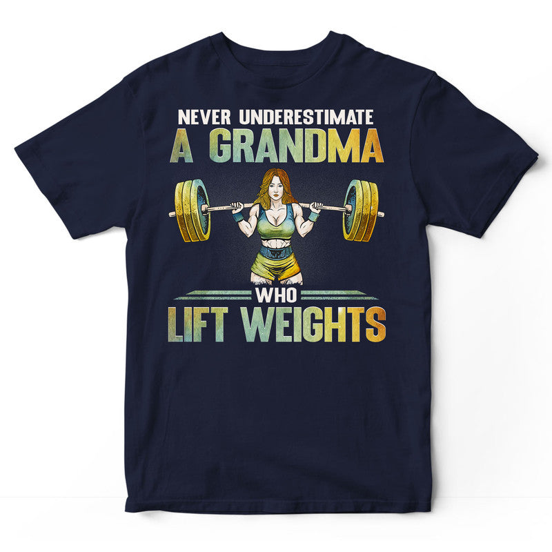 Weightlifting Never Underestimate Grandma T-Shirt PSI291