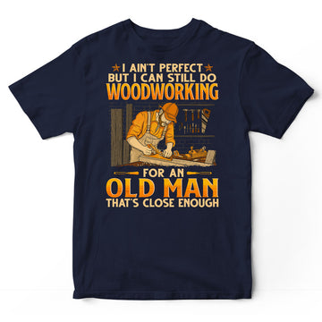 Woodcrafting Ain't Perfect T-Shirt GEB014