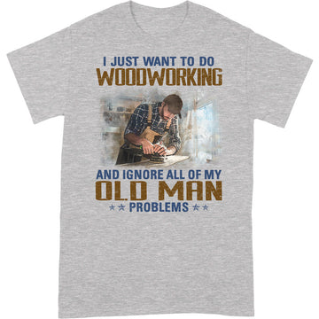 Woodcrafting Old Man Problems T-Shirt