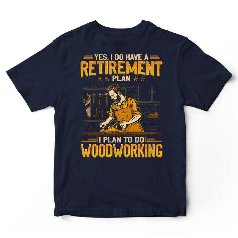 Woodcrafting Retirement Plan T-Shirt GEA169