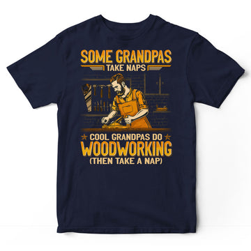 Woodcrafting Some Grandpas Take Naps T-Shirt GEA118