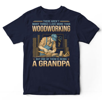 Woodcrafting There Aren't Love More Than Being A Grandpa T-Shirt GDB192