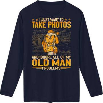 Photography Ignore Old Man Problems Long Sleeves Shirt GEA132